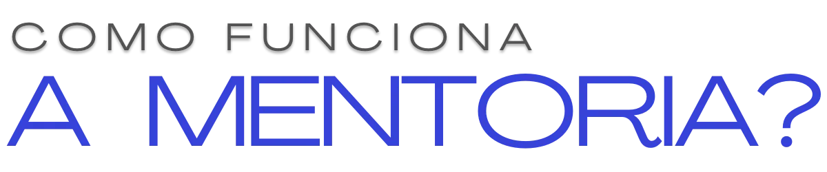 Como funciona a mentoria?